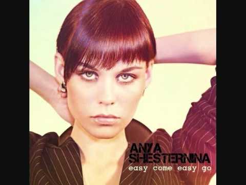 Anya Shesternina - Easy Come, Easy Go