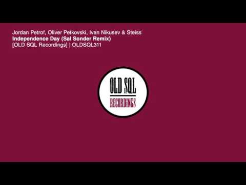 Jordan Petrof, Oliver Petkovski, Ivan Nikusev & Steiss - Independence Day (Sal Sonder Remix)