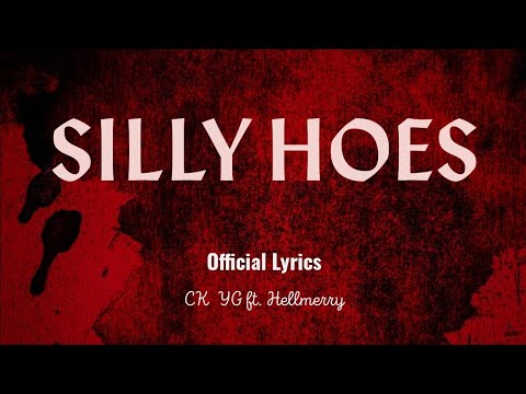 SILLY HOES (Official Lyrics) CK YG ft. Hellmerry