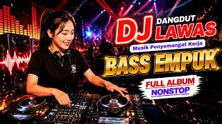 Download lagu DJ DANGDUT LAWAS BASS EMPUK ENAK BANGET || FULL ALBUM NONSTOP mp3 Download lagu DJ DANGDUT LAWAS BASS EMPUK ENAK BANGET || FULL ALBUM NONSTOP mp3