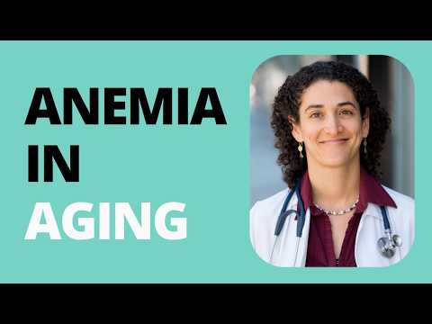 Anemia in Aging: Symptoms and Solutions