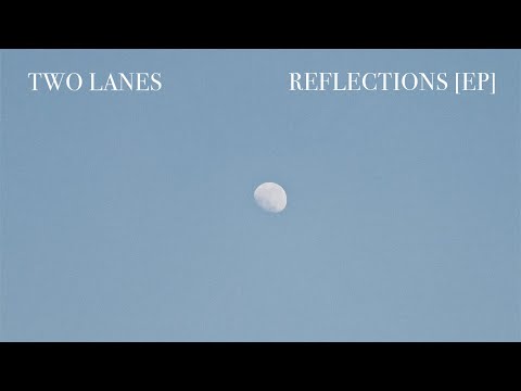 TWO LANES - Reflections [EP]