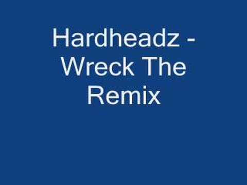 Hardheadz - Wreck the remix