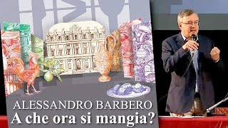 Alessandro Barbero - A che ora si mangia?