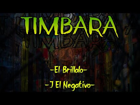 TIMBARA - EL BRILLALO x J EL NEGATIVO