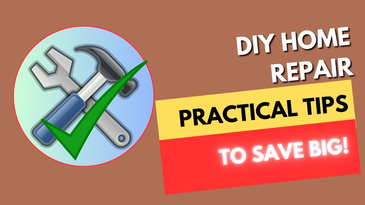 DIY Home Repair: Practical Tips to Save Big!