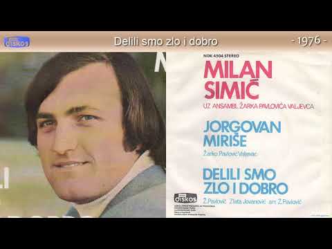 Milan Simic - Delili smo zlo i dobro - (Audio 1976)