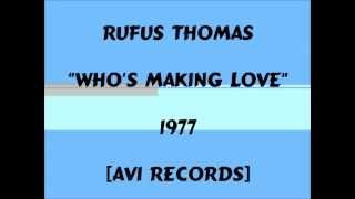 Rufus Thomas - Who's Making Love - 1977