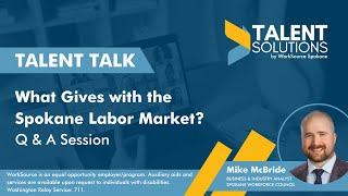 Talent Talk- What Gives with the Spokane Labor Market?