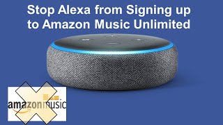 How to stop Alexa from signing up to Amazon music unlimited on your Echo device