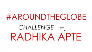 Around the Globe ft. The Exceptional Star - Radhika Apte