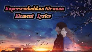 Download lagu Element - Kupersembahkan Nirwana ( Lyrics ) mp3 Download lagu Element - Kupersembahkan Nirwana ( Lyrics ) mp3