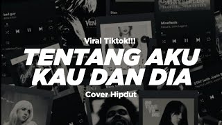 Download lagu TENTANG AKU KAU DAN DIA - Cover Hipdut ( Kau Tuliskan Cerita Tentang Engkau Dan Dia ) mp3