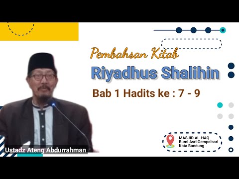 Pembahasan Kitab Riyadhus Shalihin Bab 1 Hadits No. 7 - 9 oleh Ustadz Ateng Abdurrahman