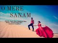O Mere Sanam New Romantic Hindi Song By Raju Rao Sanjana Rao