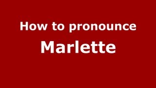 How to pronounce Marlette