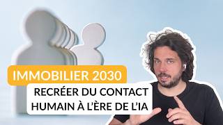Faire la différence dans l'immobilier grâce au contact humain #immobilier2030 #7