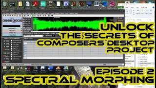 Video thumbnail for Episode 2 - UNLOCK the Secrets of CDP Composers Desktop Project - Spectral Morphing by Esoteric Music Machines
