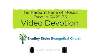 The Radiant Face of Moses (Exodus 34:29-35) | Video Devotion