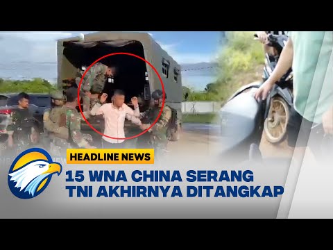 [HEADLINE NEWS 16/12] 15 WNA China Ditangkap Usai Serang Anggota TNI di Ketapang