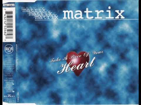 Matrix  - Take A Piece Of Your Heart (1995)