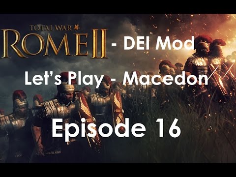 Let's Play! Total War: Rome 2 (DEI Mod) - Macedon Ep16