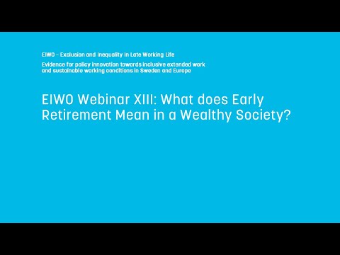 EIWO webinar 13 What does Early Retirement Mean in a Wealthy Society