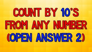 Count By 10's From Any Number | Counting On From Any Number (Open Answer 2) | Jack Hartmann