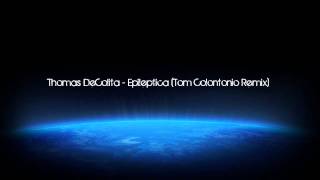Thomas DeColita - Epileptica (Tom Colontonio Remix)