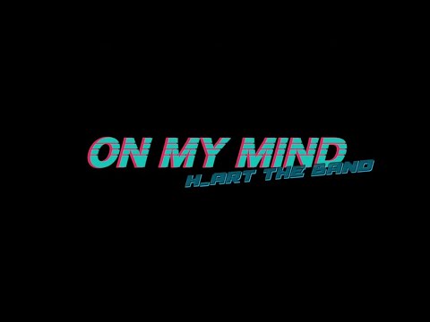 1/8 H_ART THE BAND - ON MY MIND (Official Audio)
