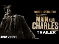 'Main Aur Charles' Official Trailer | Randeep Hooda, Richa Chadda | T-Series