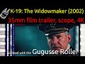 K 19 The Widowmaker 2002 35mm Film Trailer Scope 4K
