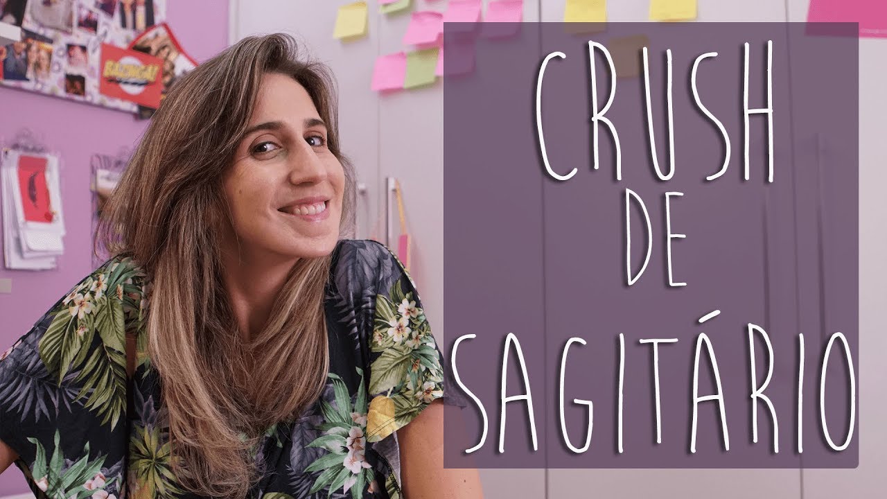 CRUSH DOS SIGNOS: SAGITÁRIO