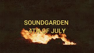 Soundgarden - 4th of July VIDEO with lyrics
