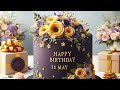 11 May Birthday Wishes Happy Birthday Song Happy Birthday Status Birthday Wishes 11 May Trending