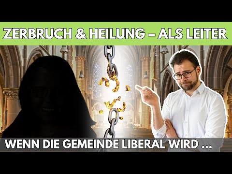 ❤️‍🩹 Zerbruch & Heilung als Leiter – Wenn die Gemeinde liberal wird