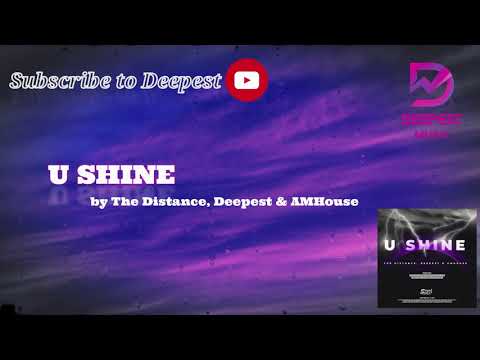 The Distance, Deepest & AMHouse - U Shine