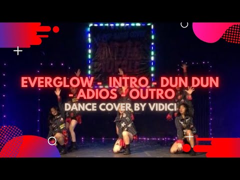EVERGLOW - INTRO + DUN DUN + ADIOS + OUTRO DANCE COVER BY VIDICI