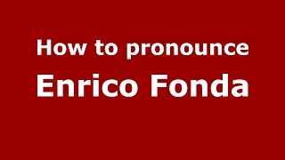 How to pronounce Enrico Fonda