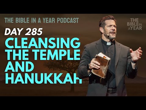Day 285: Cleansing the Temple and Hanukkah | The Bible in a Year