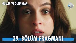 Güller ve Günahlar 39. Bölüm Fragmanı | "Kader'i, babasına teslim edeceğim!"