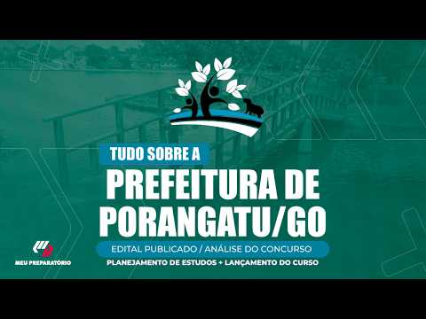 CONCURSO PREFEITURA DE PORANGATU/GO + PLANEJAMENTO DE ESTUDOS (EDITAL PUBLICADO)