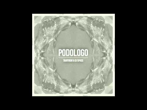 Taiotoshi e Dj Spass - PODOLOGO