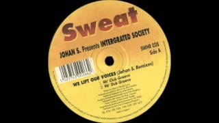 Johan S. Presents Intergrated Society - We Lift Our Voices (96' Club Groove)