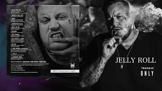 Jelly Roll - Only