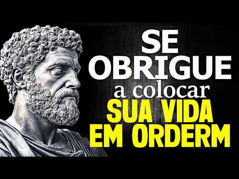 FORCE-SE A ORGANIZAR SUA VIDA OU TUDO VAI DESABAR - SABEDORIA ESTOICA