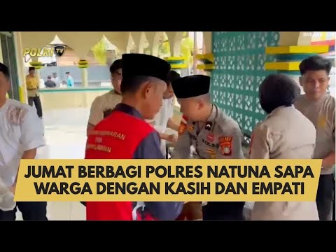 JUMAT BERBAGI POLRES NATUNA SAPA WARGA DENGAN KASIH DAN EMPATI
