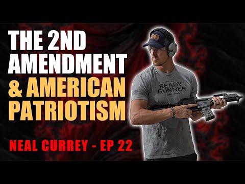 Defending the Second Amendment with American Patriotism | Neal Currey Ep 22