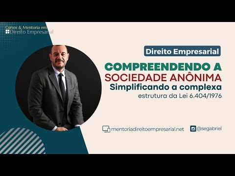 Compreendendo a Sociedade Anônima | Entendendo a estrutura da Lei 6.404/1976 | Prof. Sérgio Gabriel