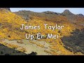 James Taylor - Up Er Mei (with Lyrics)